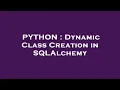 PYTHON Dynamic Class Creation in SQLAlchemy