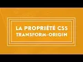 Comprendre la propriete transform-origin en CSS