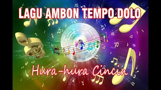 hura hura cincin lagu ambon tempo dolo