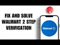 How To Fix And Solve Walmart 2 Step Verification Easy Solution