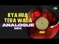 Download Lagu Kya Hua Tera Wada Analogue Mix | Raahi | Sanam | Romantic Song Remix