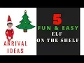 Elf OnThe Shelf Arrival Ideas