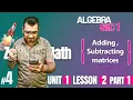 Math Algebra sec 1 adding and subtracting matrices Part 1