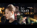Lagu LO NGƯỜI ƯỚT ÁO - NGUYỄN THẠC BẢO NGỌC X KHÁNH CƯỜNG X VIET LEE | OFFICIAL MUSIC VIDEO