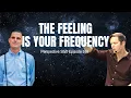 The Feeling Is Your Frequency Perspective Shift Podcast Episode 169
