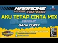 Download Lagu KARAOKE. AKU TETAP CINTA MIX - VERSI TIK TOK - REVUBLIK  / NADA CEWEK.