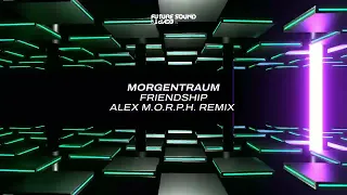 Download Morgentraum - Friendship (Alex M.O.R.P.H.  Remix) MP3