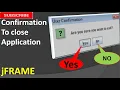 Confirmation to Close application in jframe using Netbeans
