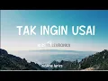 Download Lagu TAK INGIN USAI Lirik : @KeisyaLevronkaChannel 