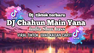 Download DJ Chahun Main Yana Bass Seloww Enak||viral TIKTOK yang kalian cari cari !!! MP3