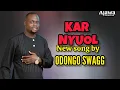 Download Lagu KAR NYUOL BY ODONGO SWAGG NEW SONG