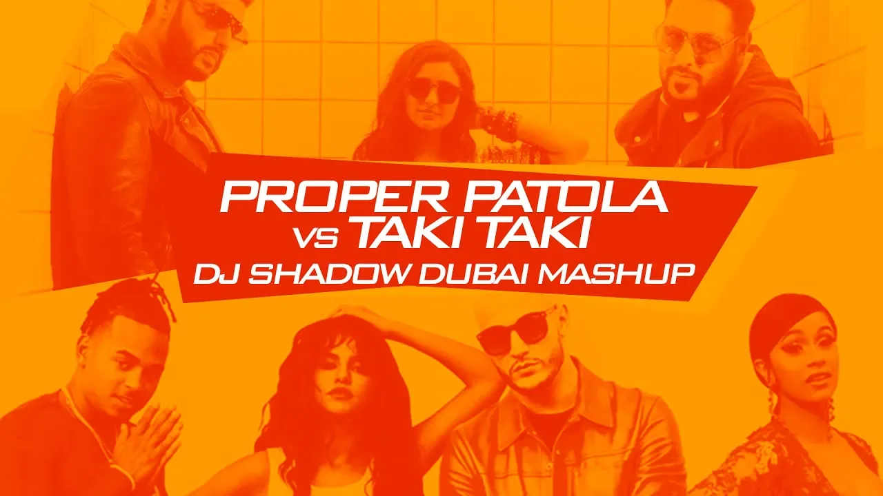 Proper Patola X Taki Taki | DJ Shadow Dubai Mashup | Namaste England | Badshah | Diljit | Aastha