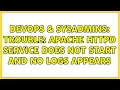 DevOps SysAdmins Trouble Apache httpd service does not start and no logs appears
