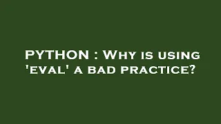 PYTHON Why is using eval a bad practice