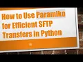 How to Use Paramiko for Efficient SFTP Transfers in Python