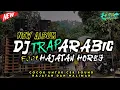 Lagu DJ TRAP ARABIC PILIHAN 🔥 COCOK UNTUK ACARA HAJATAN DAN WALIMAH | SPESIAL FULL BASS HOREG CLARITY