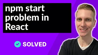 npm start error in React SOLVED