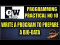 Practical 10 GW Basic Write a program to prepare a bio data