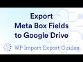 How to Easily Export Meta Box Fields to Google Drive