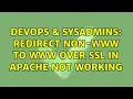 DevOps SysAdmins Redirect non-www to www over SSL in apache not working