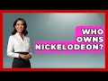 Who Owns Nickelodeon - Trend Unwrapper