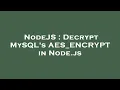 NodeJS Decrypt MySQL s AES - ENCRYPT in Node js