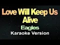 Download Lagu Love Will Keep Us Alive - Eagles (Karaoke)