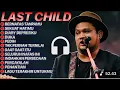 Download Lagu LAST CHILD 🎵FULL ALBUM TANPA IKLAN TERBARU🎵