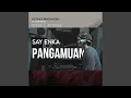 Download Lagu SAY ENKA PANGAMUAN (feat. KRISGAL)