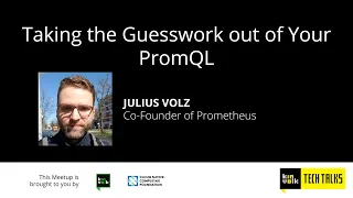 Taking the Guesswork out of Your PromQL - Julius Volz Prometheus