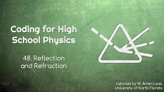Coding for High School Physics 48 Reflection and Refraction