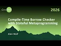 Compile-Time Borrow Checker with Stateful Metaprogramming - Alon Wolf