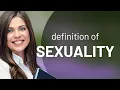 Sexuality SEXUALITY meaning