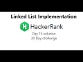 Hackerrank Day 15 solution Linked list implementation 30 day challenge