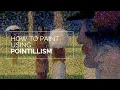 Tutorial on How to Paint with Pointillism Technique