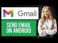 How to Send an Email in Gmail on Android Sending Emails Tutorial