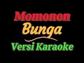 Download Lagu Momonon - Bunga (VERSI KARAOKE)