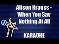 Download Lagu Alison Krauss - When You Say Nothing At All (Karaoke)
