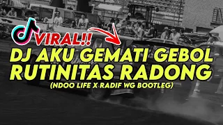 dj rutinitas radong aku gemati gebol smlhd bootleg ndoo life x radifthirteen 