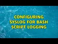Ubuntu Configuring syslog for bash script logging
