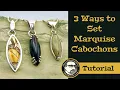 3 Ways to Set Marquise Cabochons A Silversmithing Tutorial