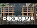 Download Lagu TERBARU‼️DJ DEK BASAIK MANGKO TA BUANG • STYLE TAK TUNG DESS • KNJmusic official