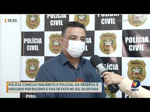 Polícia conclui inquérito e policial da reserva é indiciado por racismo e vias de fato
