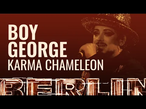 Download MP3 Boy George - Karma Chameleon [BERLIN LIVE]