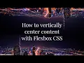 Vertically Centering Content With Flexbox CSS