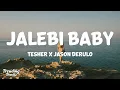 Download Lagu Tesher x Jason Derulo - Jalebi Baby (Clean - Lyrics)