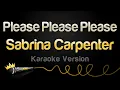 Download Lagu Sabrina Carpenter - Please Please Please (Karaoke Version)