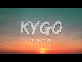 Kygo & Selena Gomez - It Ain't Me (Lyrics)