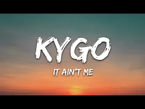 Download MP3 Kygo \u0026 Selena Gomez - It Ain't Me (Lyrics)