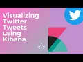 Visualizing Twitter tweets using kibana